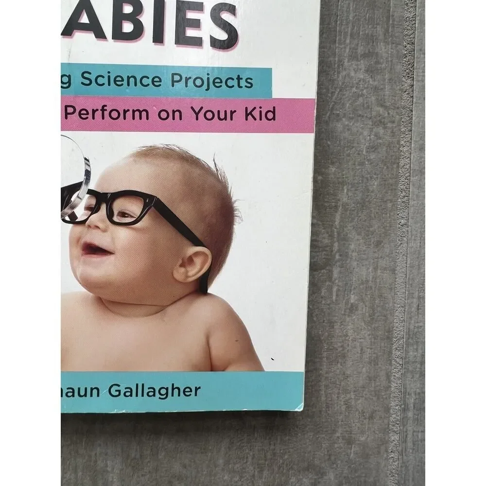 Experimenting With Babies : 50 Amazing Science Projects You Can Perform on Yo...